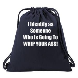 I Identify As Someone Who Is Going To WHIP YOUR ASS Drawstring Bag