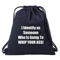 I Identify As Someone Who Is Going To WHIP YOUR ASS Drawstring Bag