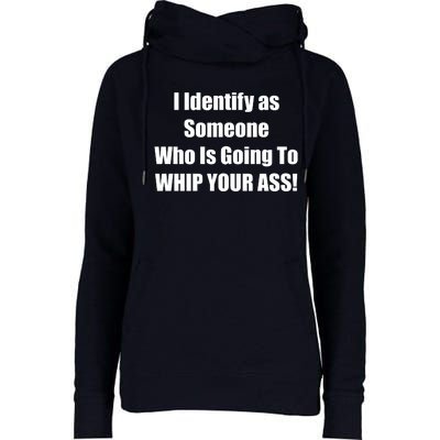 I Identify As Someone Who Is Going To WHIP YOUR ASS Womens Funnel Neck Pullover Hood