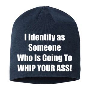 I Identify As Someone Who Is Going To WHIP YOUR ASS Sustainable Beanie