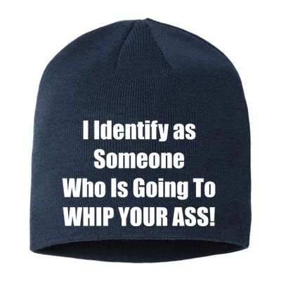 I Identify As Someone Who Is Going To WHIP YOUR ASS Sustainable Beanie