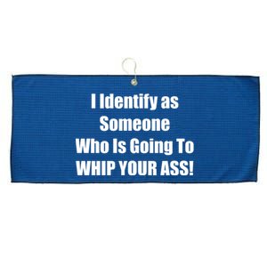 I Identify As Someone Who Is Going To WHIP YOUR ASS Large Microfiber Waffle Golf Towel