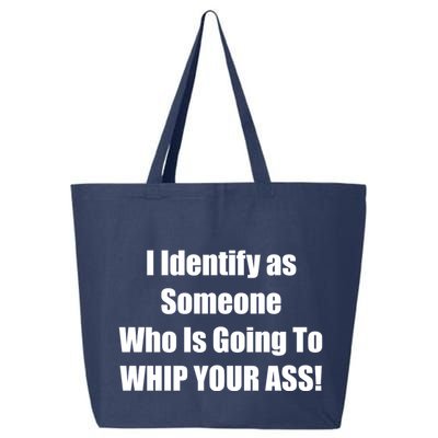I Identify As Someone Who Is Going To WHIP YOUR ASS 25L Jumbo Tote