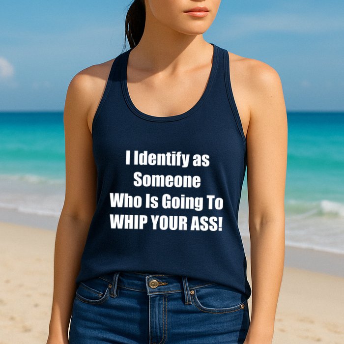 I Identify As Someone Who Is Going To WHIP YOUR ASS Womens Tank Top