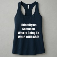 I Identify As Someone Who Is Going To WHIP YOUR ASS Womens Tank Top