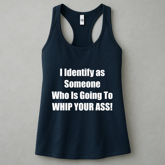 I Identify As Someone Who Is Going To WHIP YOUR ASS Womens Tank Top
