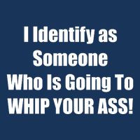 I Identify As Someone Who Is Going To WHIP YOUR ASS Baby Bodysuit