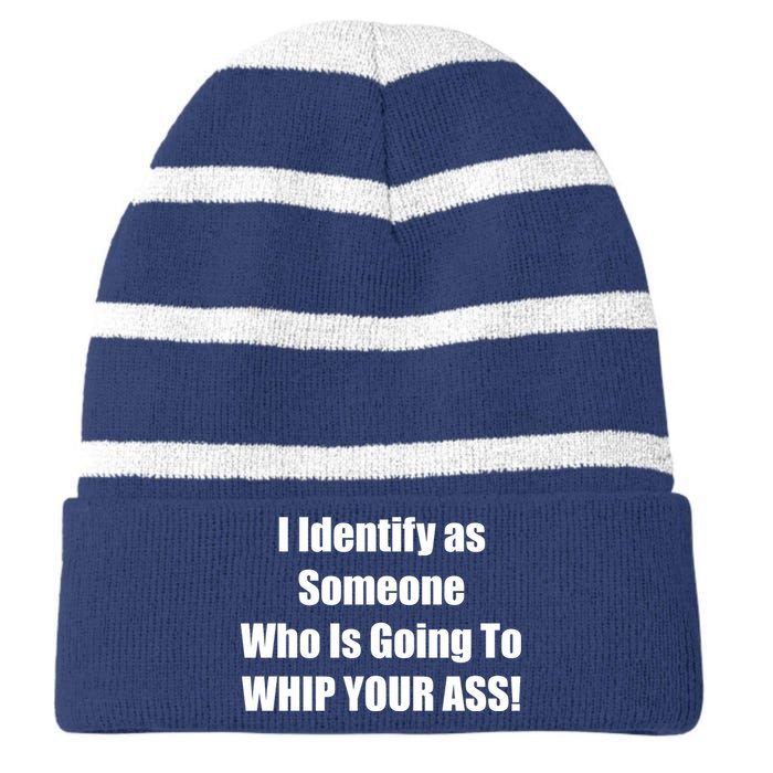 I Identify As Someone Who Is Going To WHIP YOUR ASS Striped Beanie with Solid Band