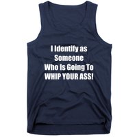 I Identify As Someone Who Is Going To WHIP YOUR ASS Tank Top