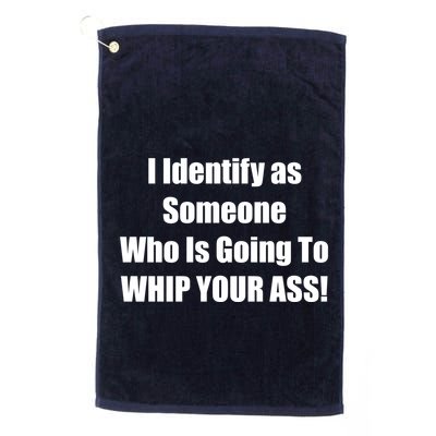 I Identify As Someone Who Is Going To WHIP YOUR ASS Golf Towel