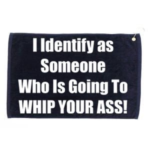 I Identify As Someone Who Is Going To WHIP YOUR ASS Grommeted Golf Towel