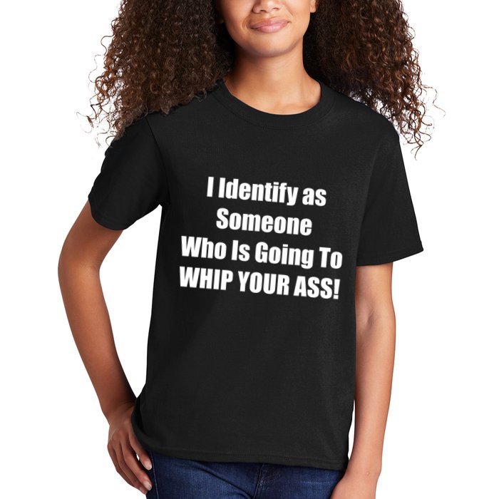 I Identify As Someone Who Is Going To WHIP YOUR ASS Kids T-Shirt