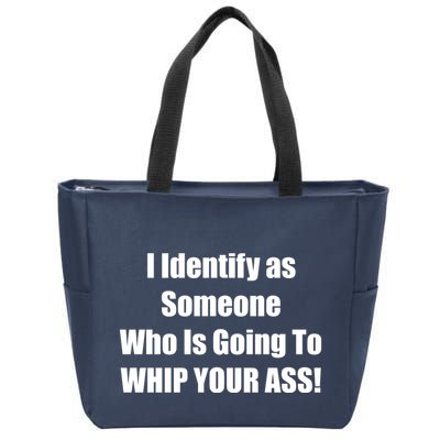 I Identify As Someone Who Is Going To WHIP YOUR ASS Zip Tote Bag