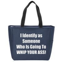 I Identify As Someone Who Is Going To WHIP YOUR ASS Zip Tote Bag