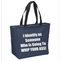 I Identify As Someone Who Is Going To WHIP YOUR ASS Zip Tote Bag