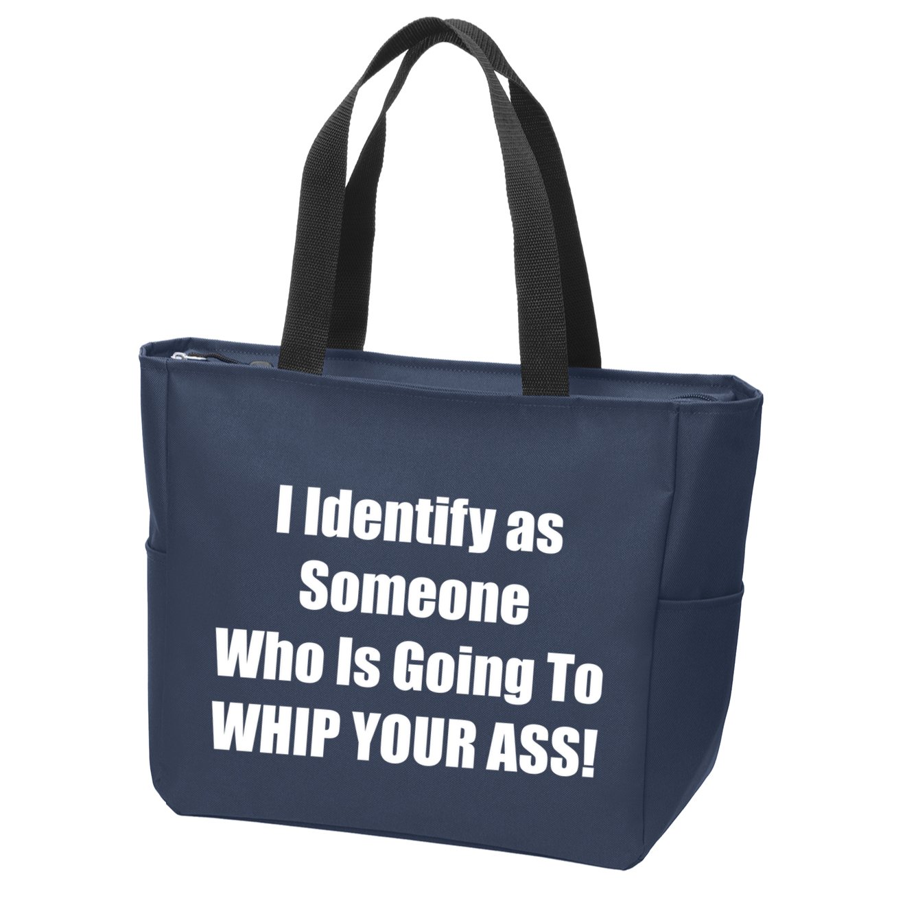 I Identify As Someone Who Is Going To WHIP YOUR ASS Zip Tote Bag