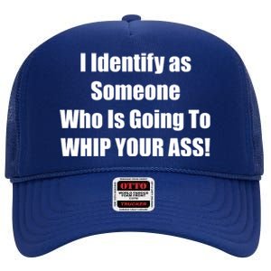 I Identify As Someone Who Is Going To WHIP YOUR ASS High Crown Mesh Back Trucker Hat