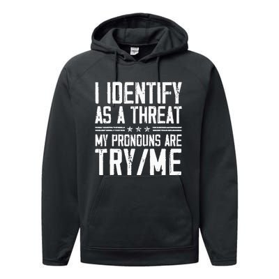 I Identify As A Threat My Pronouns Are Try Me Funny Performance Fleece Hoodie