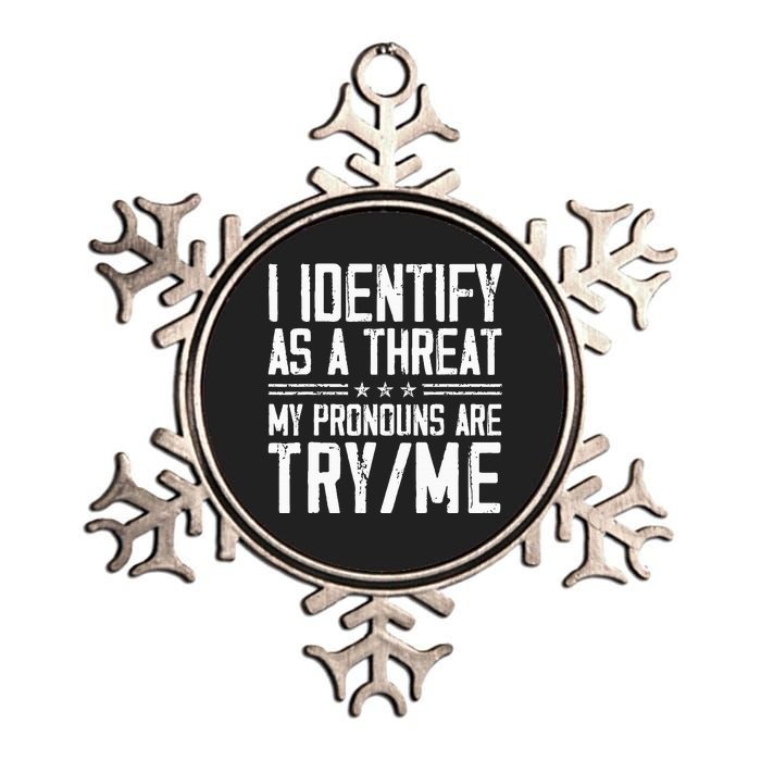 I Identify As A Threat My Pronouns Are Try Me Funny Metallic Star Ornament