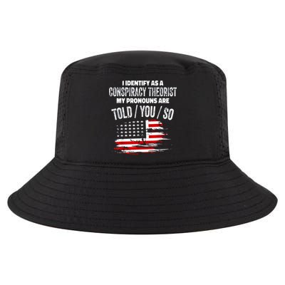 I Identify As A Conspiracy Theorist Pronouns Are Told You So Cool Comfort Performance Bucket Hat