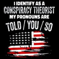 I Identify As A Conspiracy Theorist Pronouns Are Told You So Drawstring Bag