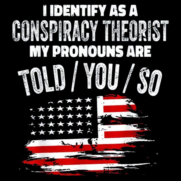 I Identify As A Conspiracy Theorist Pronouns Are Told You So Drawstring Bag
