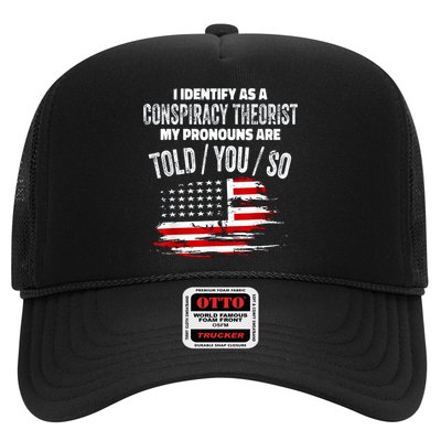 I Identify As A Conspiracy Theorist Pronouns Are Told You So Trucker Hat
