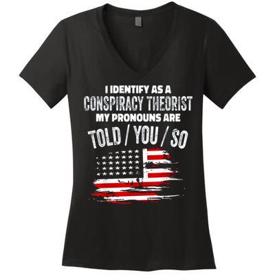 I Identify As A Conspiracy Theorist Pronouns Are Told You So Women's V-Neck T-Shirt