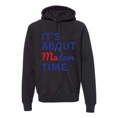 Its Is About Madam Time Premium Hoodie