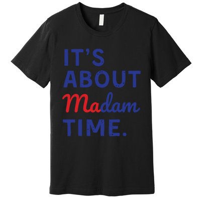 Its Is About Madam Time Premium T-Shirt