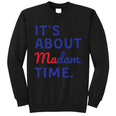 Its Is About Madam Time Tall Sweatshirt