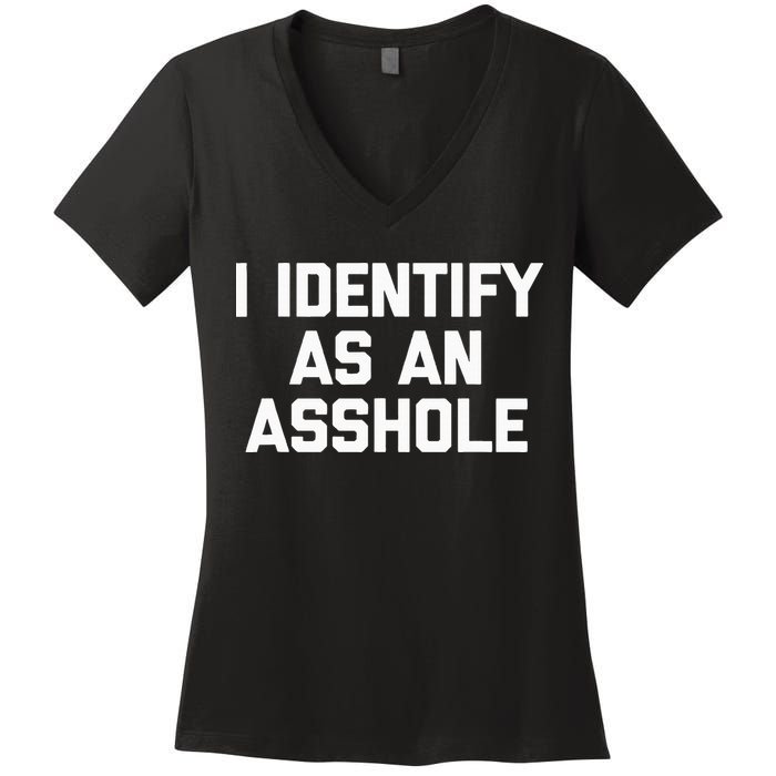 I Identify As An Asshole Women's V-Neck T-Shirt