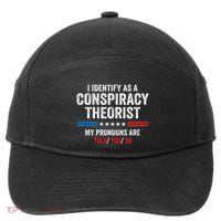 I Identify As A Conspiracy Theorist My Pronouns Are Told You 7-Panel Snapback Hat
