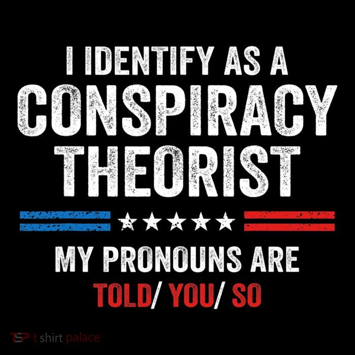 I Identify As A Conspiracy Theorist My Pronouns Are Told You Flatbill Hat