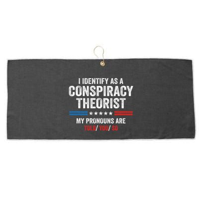 I Identify As A Conspiracy Theorist My Pronouns Are Told You Large Microfiber Waffle Golf Towel