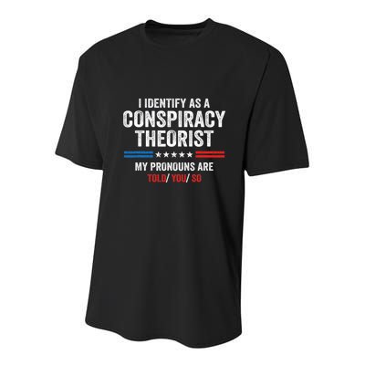 I Identify As A Conspiracy Theorist My Pronouns Are Told You Youth Performance Sprint T-Shirt