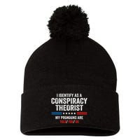 I Identify As A Conspiracy Theorist My Pronouns Are Told You Pom Pom 12in Knit Beanie