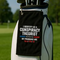 I Identify As A Conspiracy Theorist My Pronouns Are Told You Golf Towel