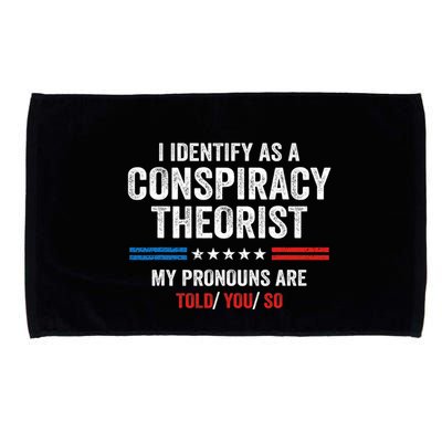 I Identify As A Conspiracy Theorist My Pronouns Are Told You Microfiber Hand Towel