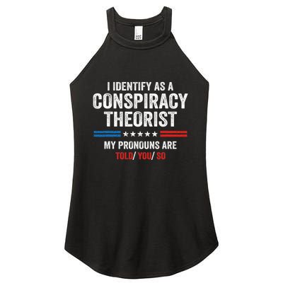 I Identify As A Conspiracy Theorist My Pronouns Are Told You Women's Perfect Tri Rocker Tank