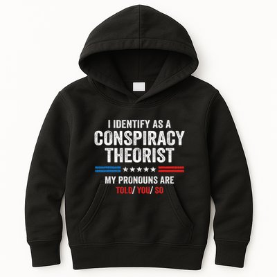 I Identify As A Conspiracy Theorist My Pronouns Are Told You Kids Hoodie
