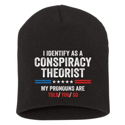 I Identify As A Conspiracy Theorist My Pronouns Are Told You Short Acrylic Beanie