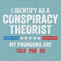 I Identify As A Conspiracy Theorist My Pronouns Are Told You Sueded Cloud Jersey T-Shirt