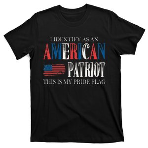 I Identify As An American Patriot And This Is My Pride Flag T-Shirt