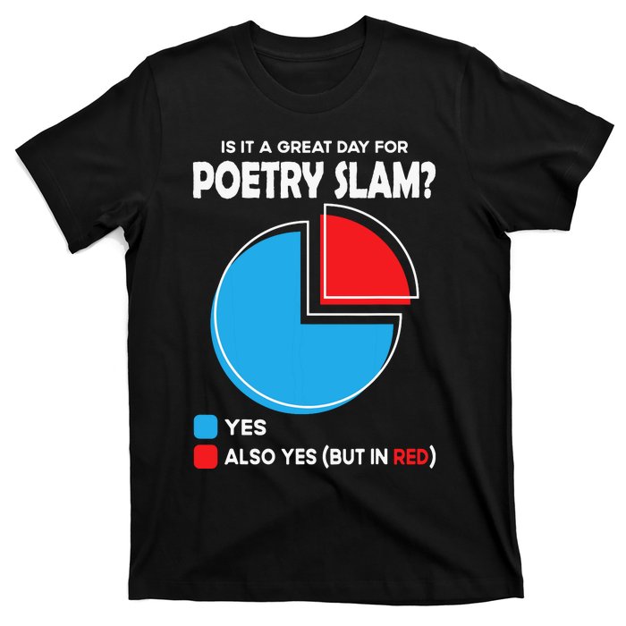 Is It A Great Day For Poetry Slam T-Shirt