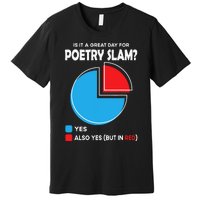 Is It A Great Day For Poetry Slam Premium T-Shirt