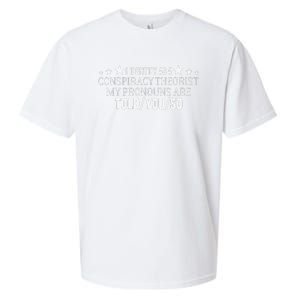 I identify as a conspiracy theorist pronouns are Told You so  Sueded Cloud Jersey T-Shirt