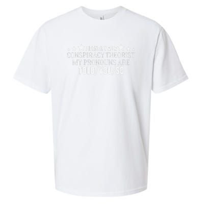 I identify as a conspiracy theorist pronouns are Told You so  Sueded Cloud Jersey T-Shirt