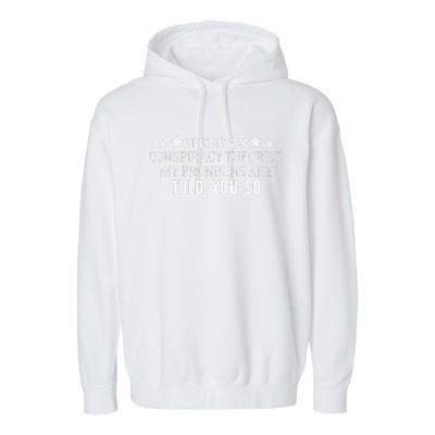 I identify as a conspiracy theorist pronouns are Told You so  Garment-Dyed Fleece Hoodie