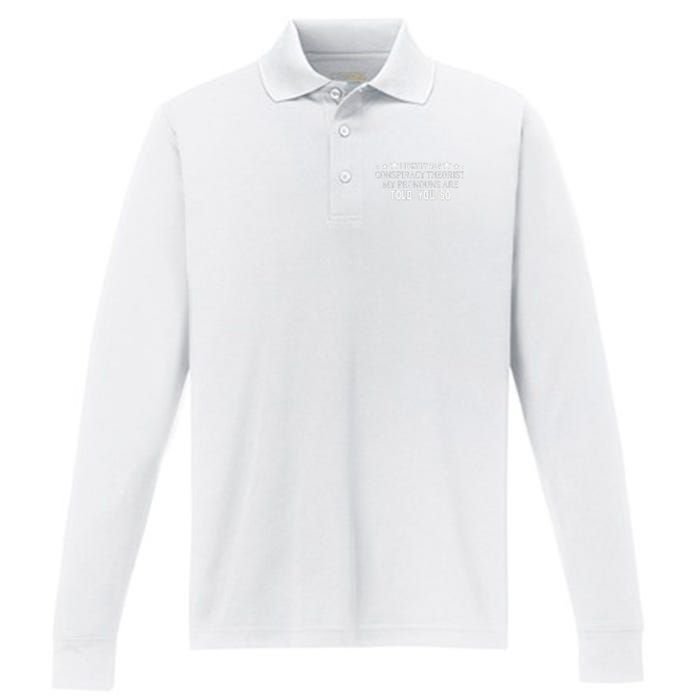 I identify as a conspiracy theorist pronouns are Told You so  Performance Long Sleeve Polo